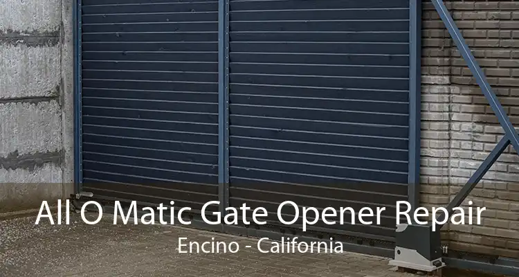 All O Matic Gate Opener Repair Encino - California