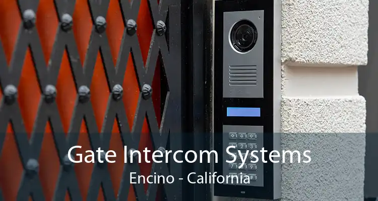 Gate Intercom Systems Encino - California